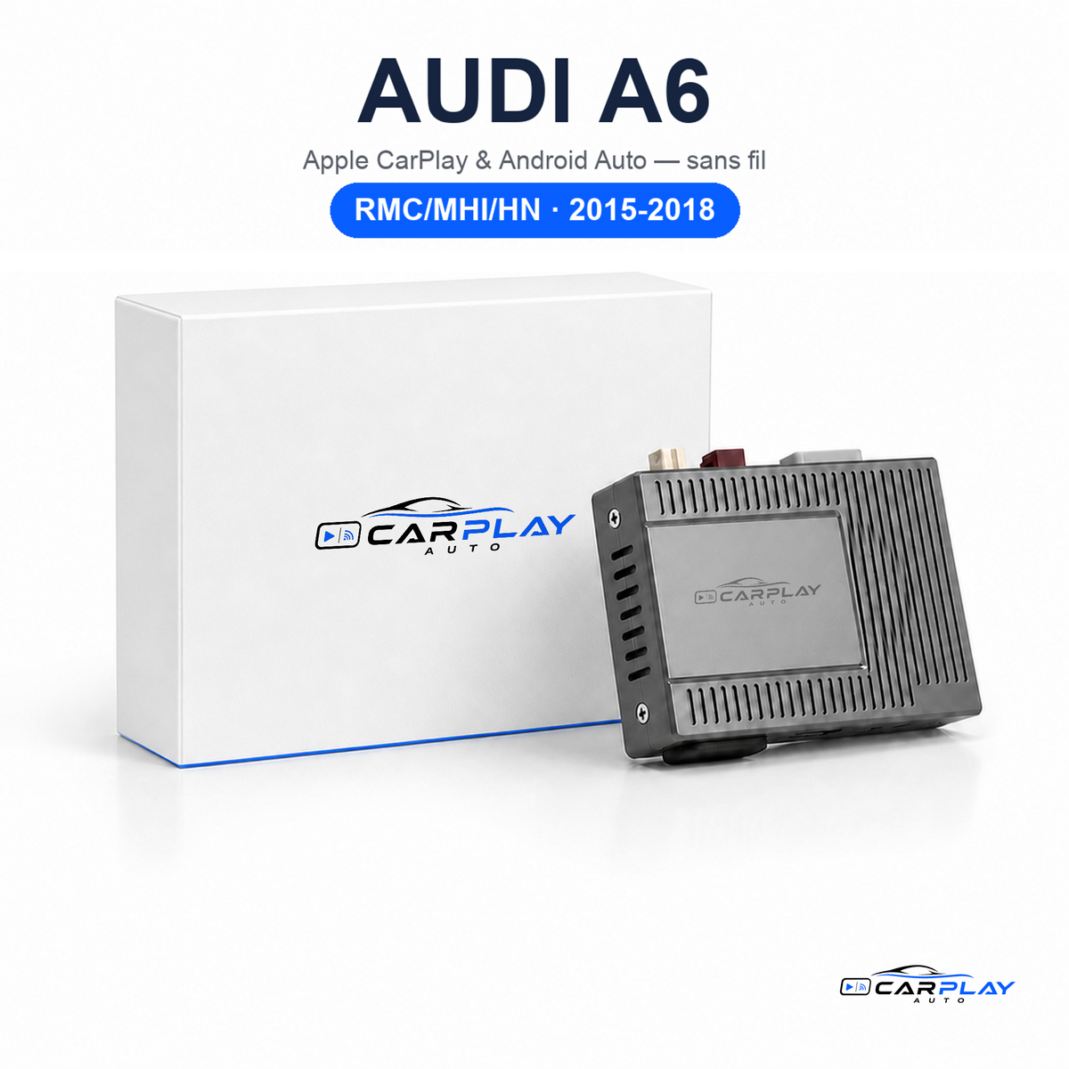 Boîtier CarPlay compatible avec Audi A6 RMC/MHI/HN [2015-2018]