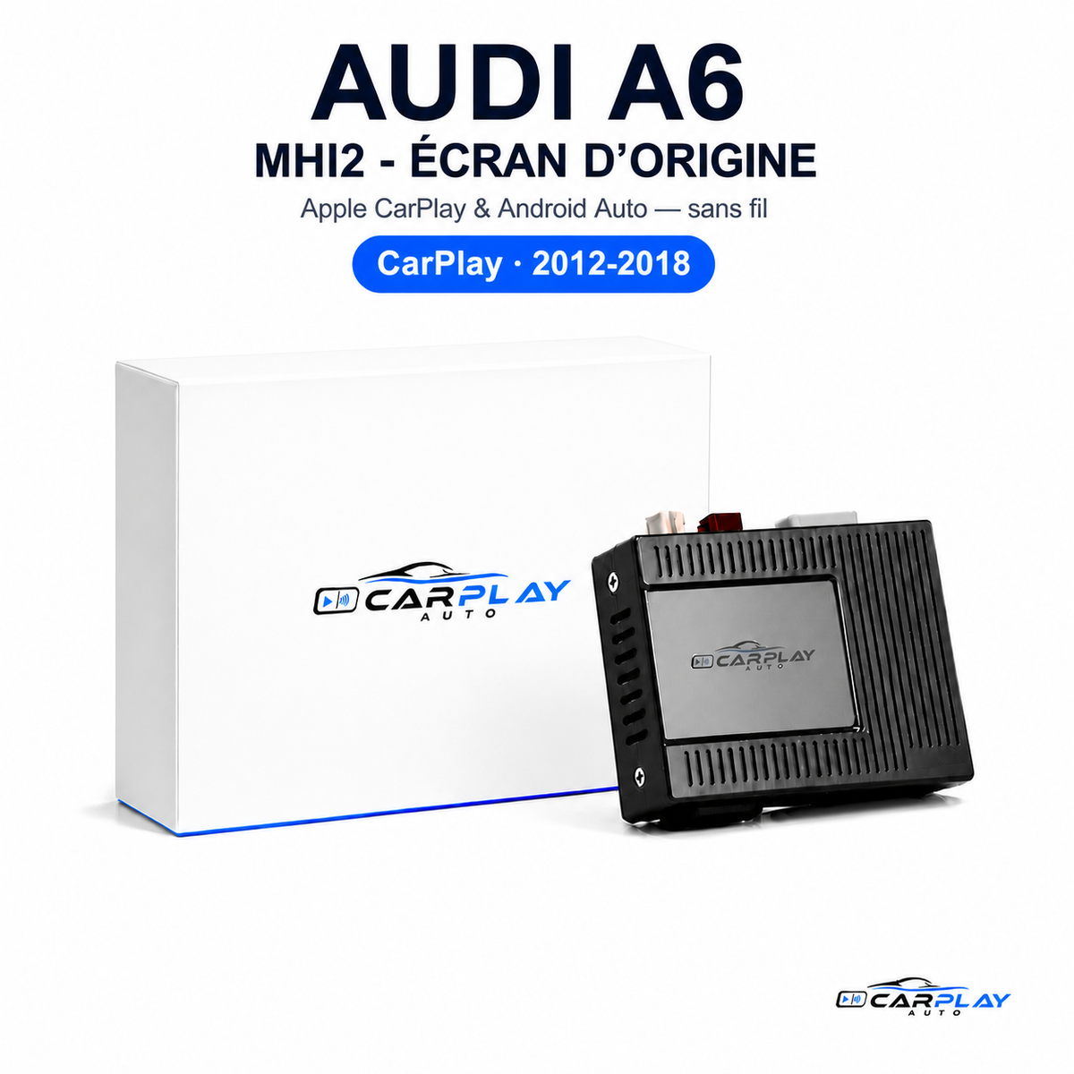 Boîtier CarPlay compatible avec Audi A6 [2012-2018] MHI2 - Écran d'origine