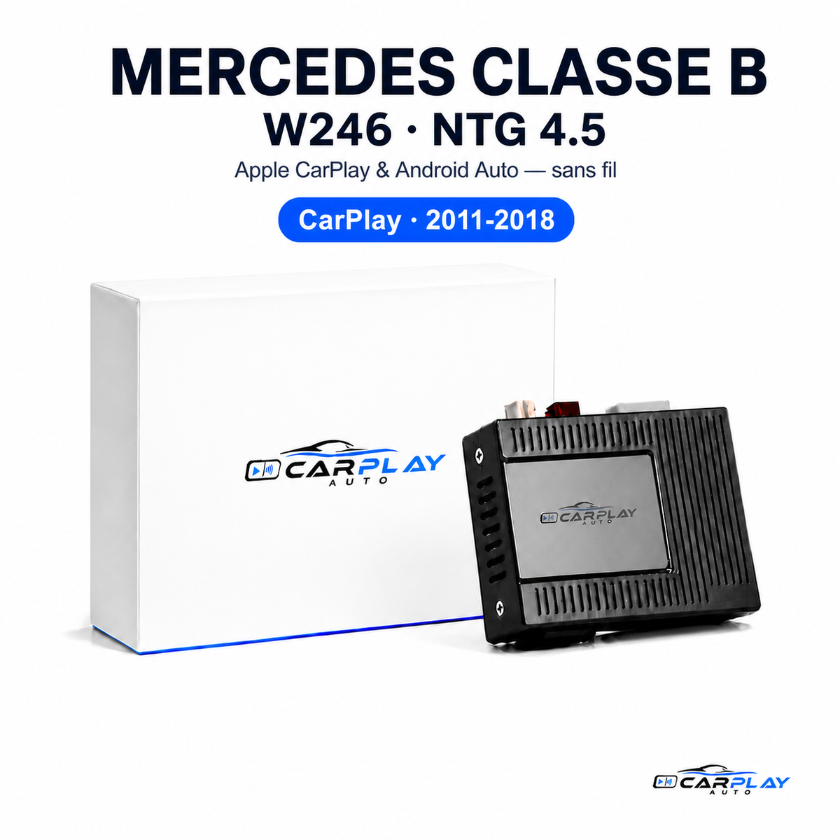 Boîtier CarPlay compatible avec Mercedes CLASSE B - W246 [2011-2018] NTG 4.5