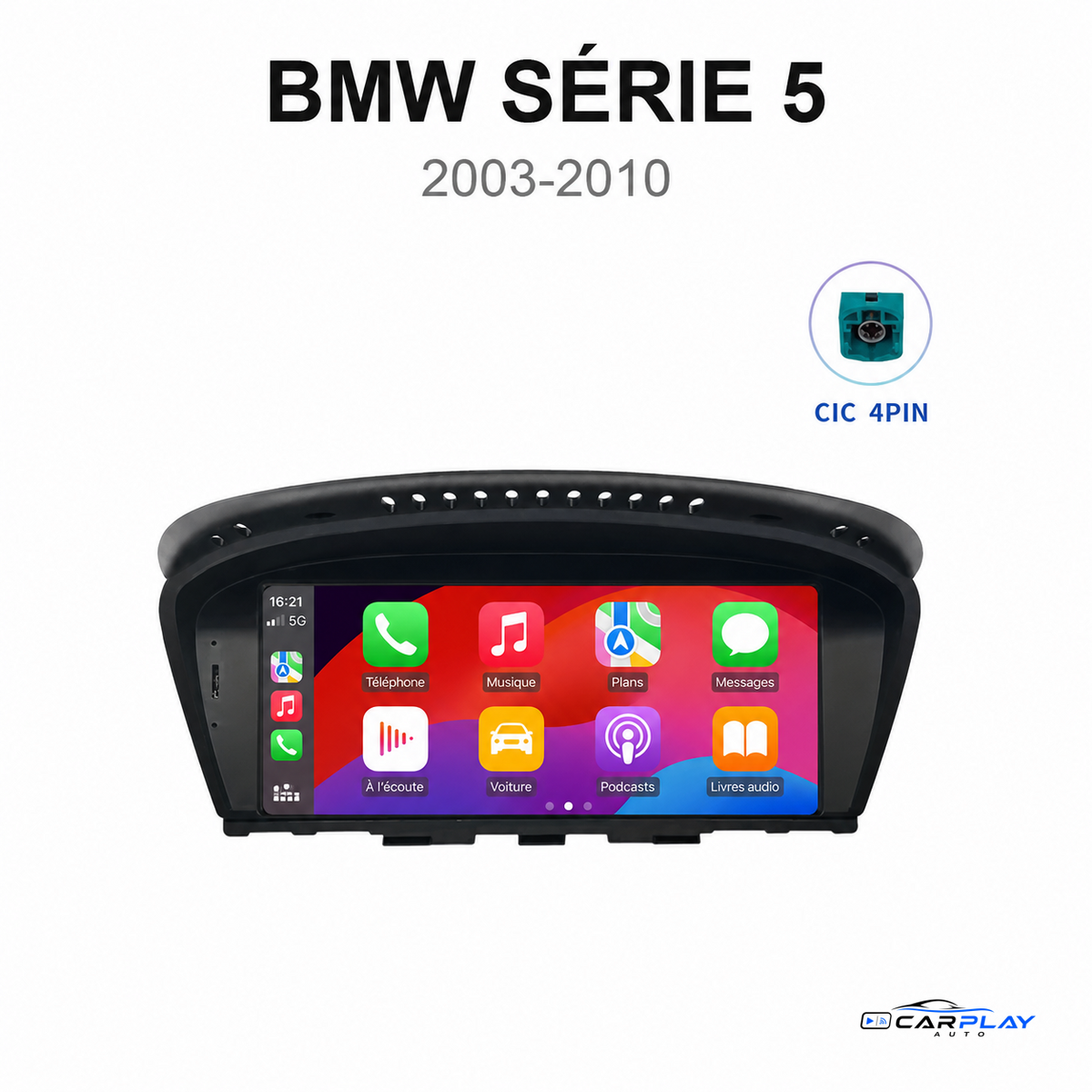 Écran CarPlay compatible avec BMW Série 5 [2003-2010] E60 / E61 / E62 / E63 - Type B (CIC - 4 PIN)