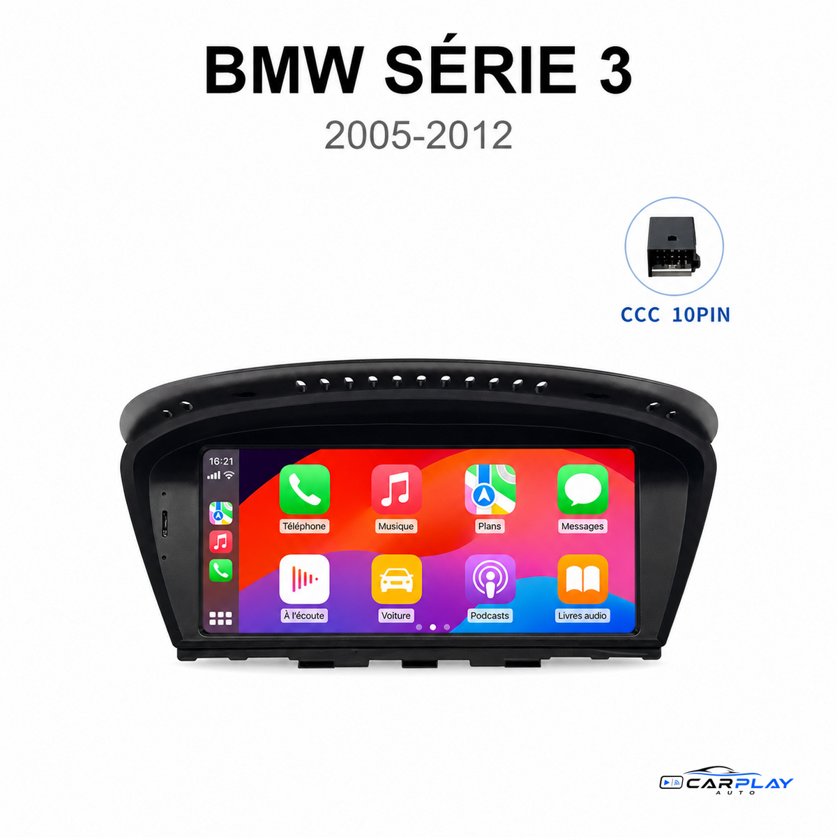 Écran CarPlay compatible avec BMW Série 3 [2005-2012] E90 / E91 / E92 / E93 - Type A (CCC - 10 PIN)