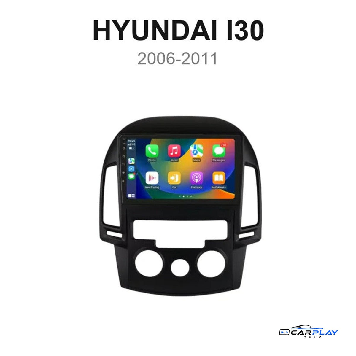 Écran CarPlay compatible avec Hyundai i30 [2006-2011] - Clim. manuelle